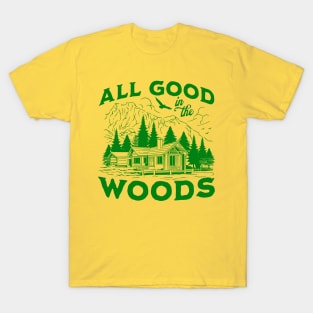 All Good In The Woods T-Shirt